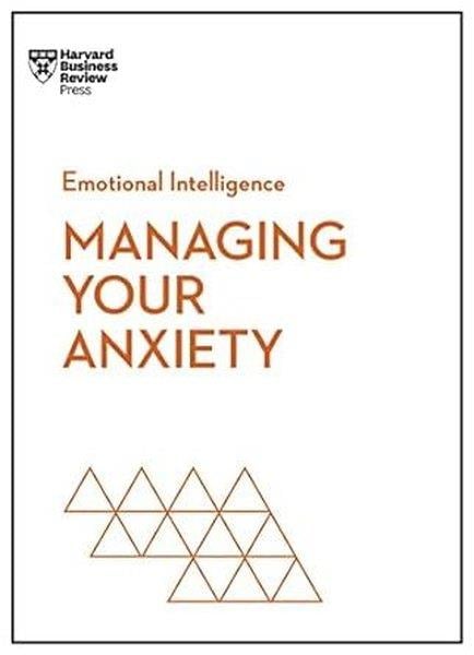 Harvard Business ReviewSelf HelpManaging Your Anxiety (HBR Emotional Intelligence Series)