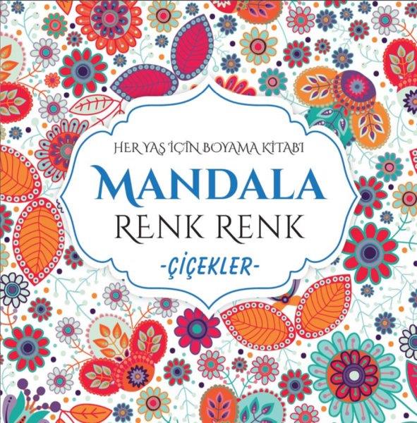 KolektifDiğerMandala - Renk Renk Çiçekler - Her Yaş İçin Boyama Kitabı