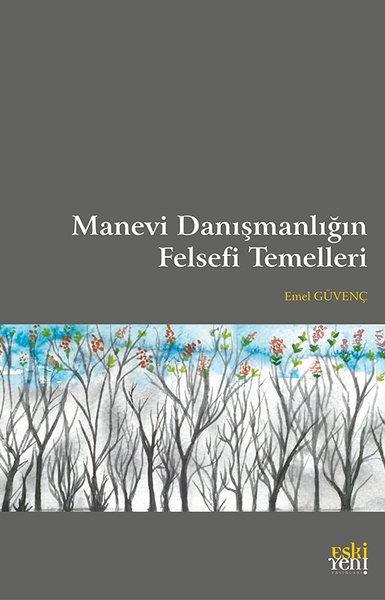 Emel GüvençFelsefe BilimiManevi Danışmanlığın Felsefi Temelleri