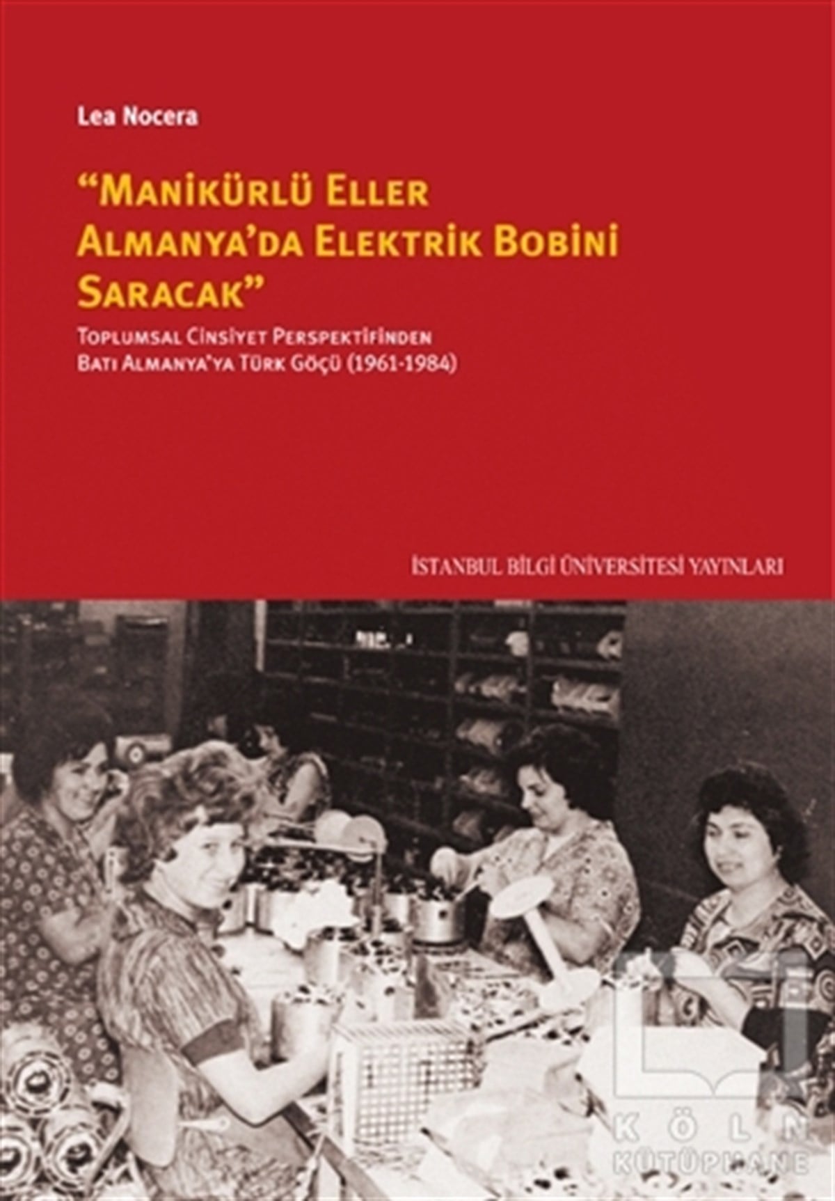 Lea NoceraKadın Çalışmaları''Manikürlü Eller Almanya'da Elektirik Bobini Saracak''