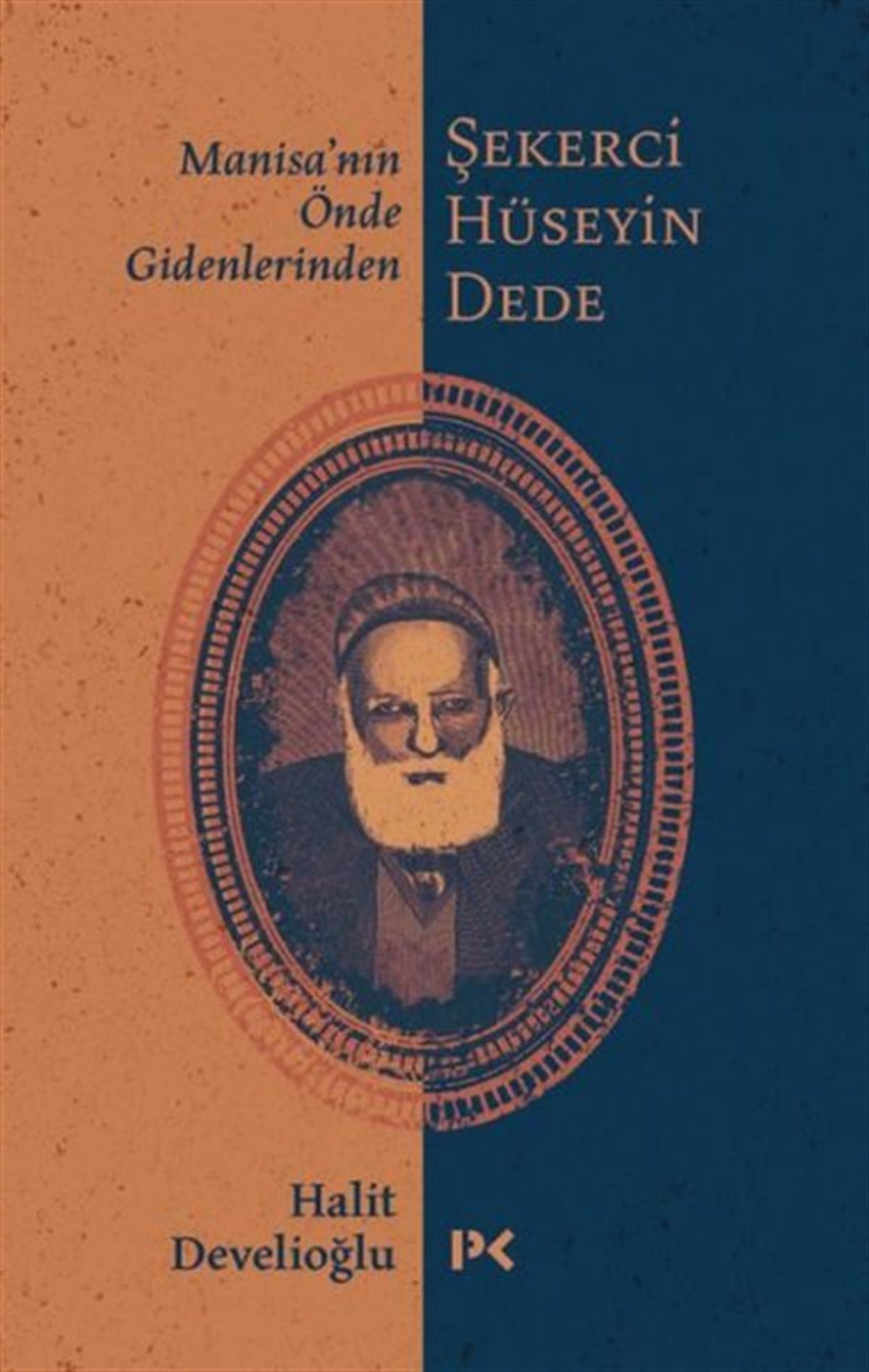Halit DevelioğluTasavvuf KitaplarıManisa'nın Önde Gidenlerinden Şekerci Hüseyin Dede