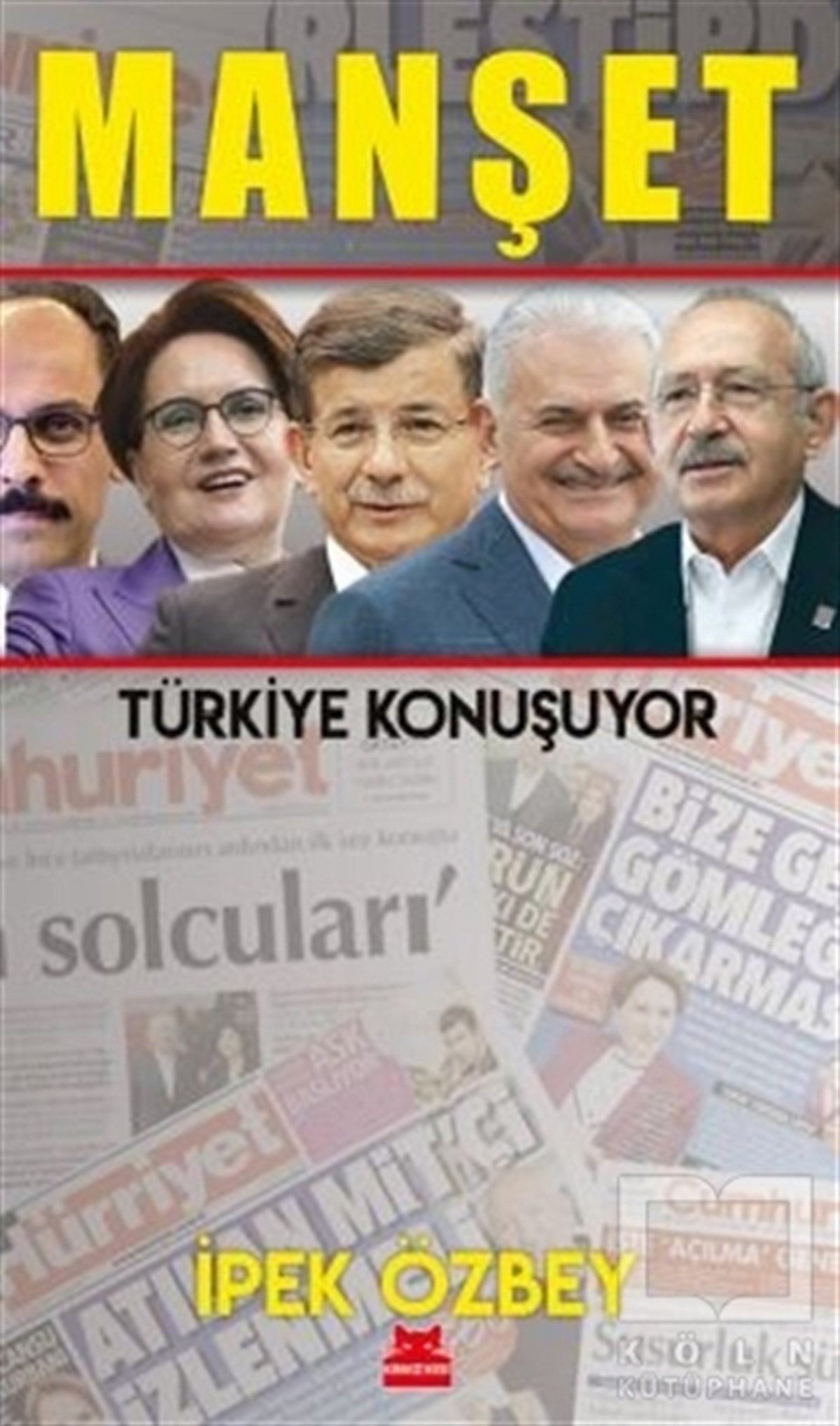 İpek ÖzbeyForschung & Untersuchung und NachschlagewerkeManşet - Türkiye Konuşuyor