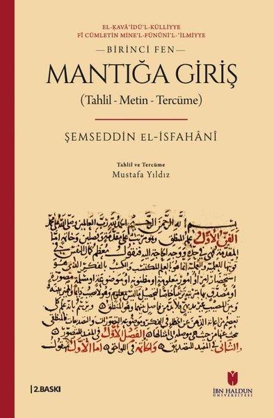 Şemseddin El-İsfahaniİslami KitaplarMantığa Giriş (Tahlil - Metin - Tercüme) Birinci Fen - El-Ḳava'idü'l-Külliyye fi Cümletin mine'l-fün