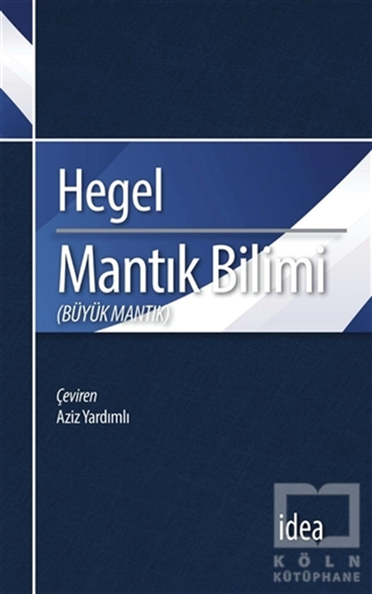 Georg Wilhelm Friedrich HegelDiğerMantık Bilimi - Büyük Mantık