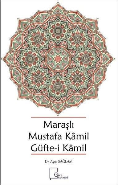 Ayşe SağlamEleştiri & Kuram & İnceleme KitaplarıMaraşlı Mustafa Kamil Güfte-i Kamil