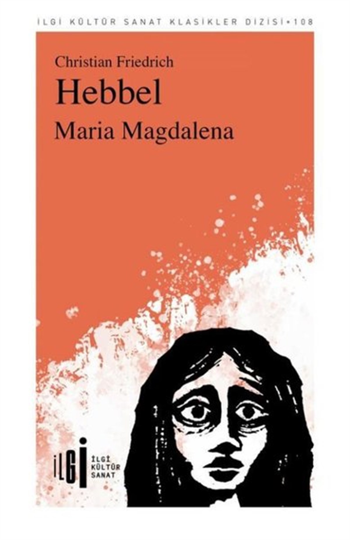 Christian Friedrich HebbelDünya KlasikleriMaria Magdalena - İlgi Kültür Sanat Klasikleri 108