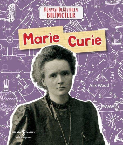 Alix WoodÇocuk Bilim KitaplarıMarie Curie - Dünyayı Değiştiren Bilimciler