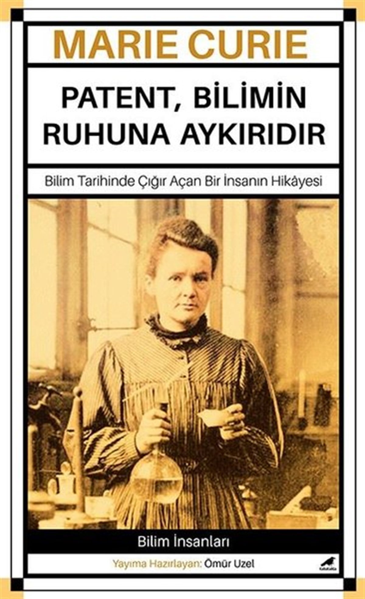 Ömür UzelPopüler Bilim KitaplarıMarie Curie - Patent Bilimin Ruhuna Aykırıdır