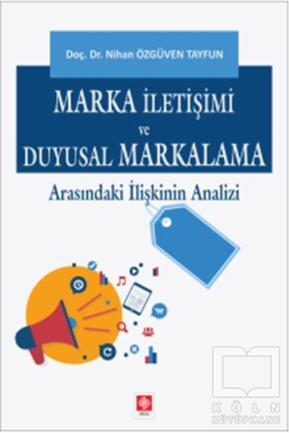 Nihan Özgüven TayfunAkademikMarka İletişimi ve Duyusal Markalama Arasındaki İlişkinin Analizi