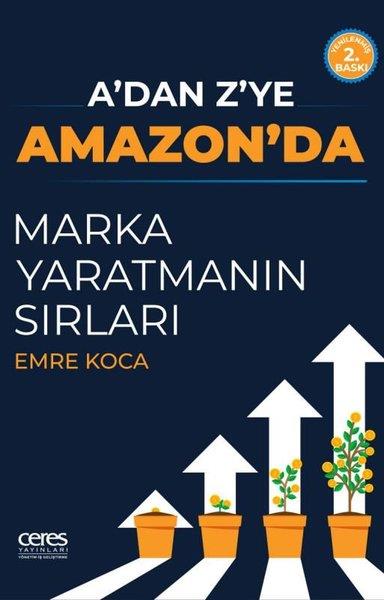 Emre KocaYönetim / İş Geliştirme / KaliteMarka Yaratmanın Sırları - A'dan Z'ye Amazon'da