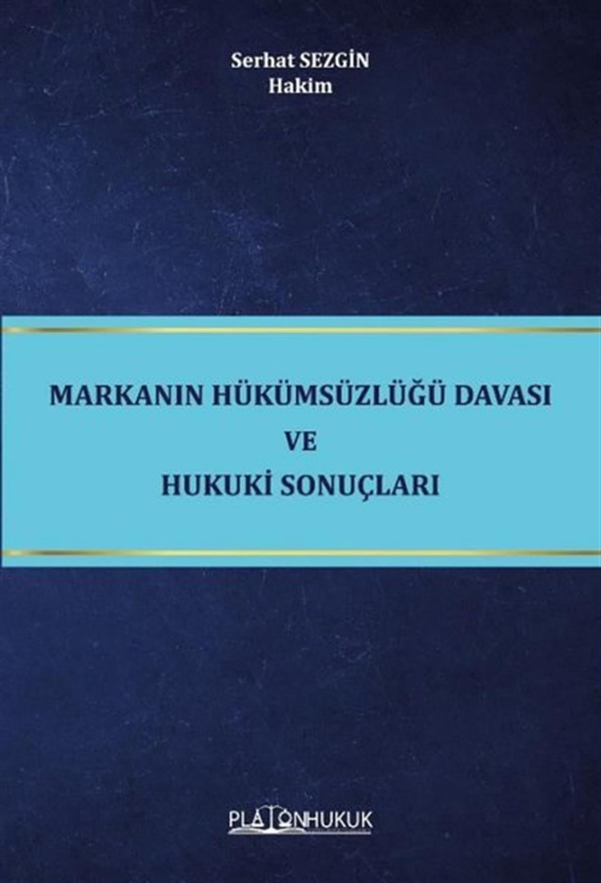Serhat SezginHukuk Üzerine KitaplarMarkanın Hükümsüzlüğü Davası ve Hukuki Sonuçları