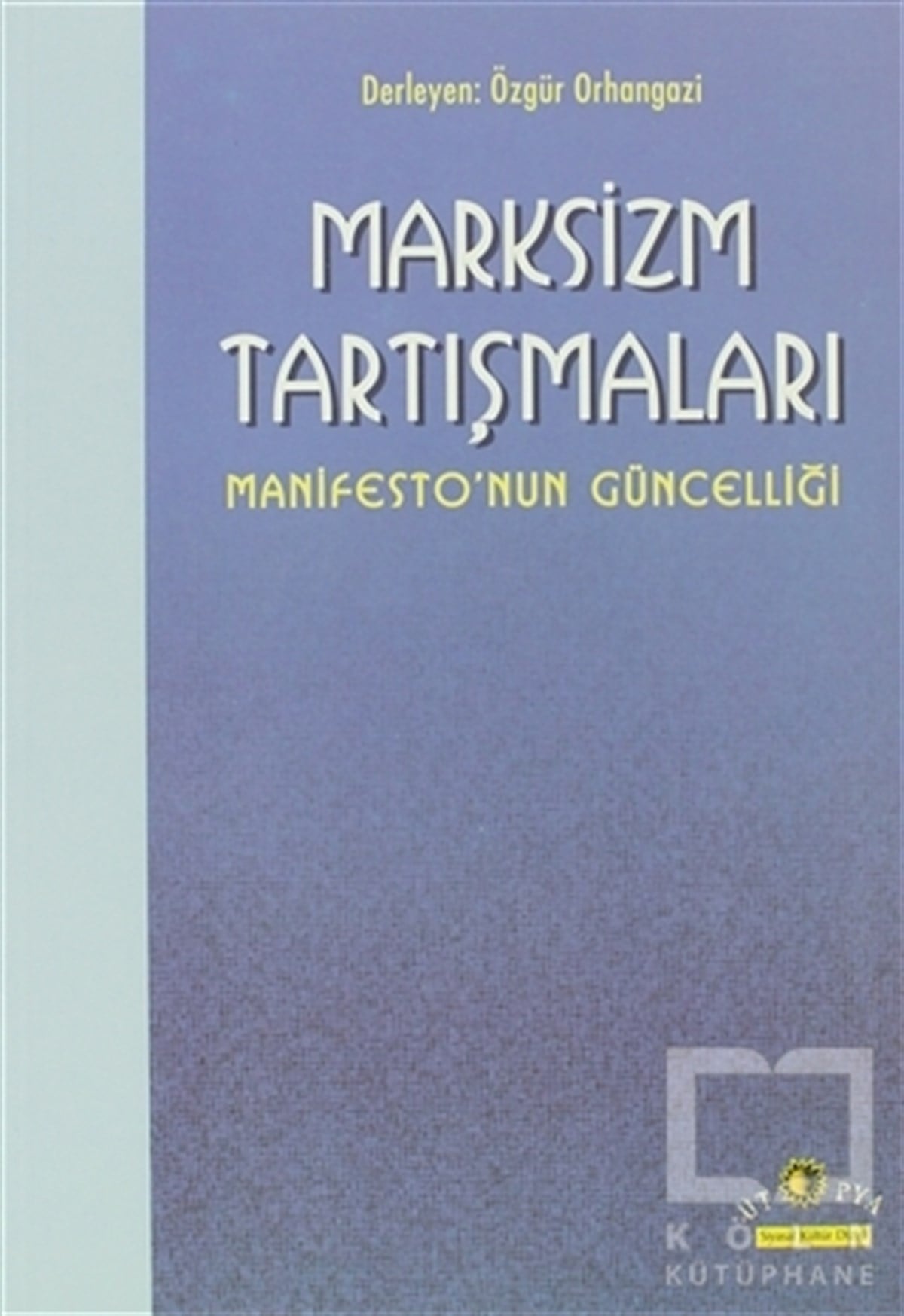 DerlemeSiyaset FelsefesiMarksizm Tartışmaları Manifesto’nun Güncelliği