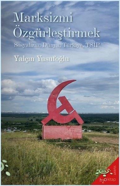 Yalçın YusufoğluGenel Politika & Siyaset Bilim & Siyaset Tarihi KitaplarıMarksizmi Özgürleştirmek: Sosyalizm, Dünya, Türkiye, TSİP