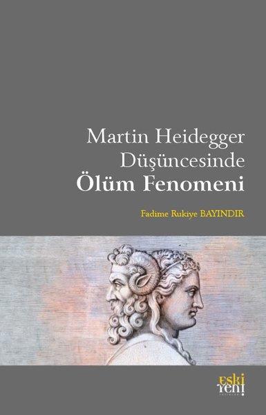 Fadime Rukiye BayındırFelsefe BilimiMartin Heidegger Düşüncesinde Ölüm Fenomeni