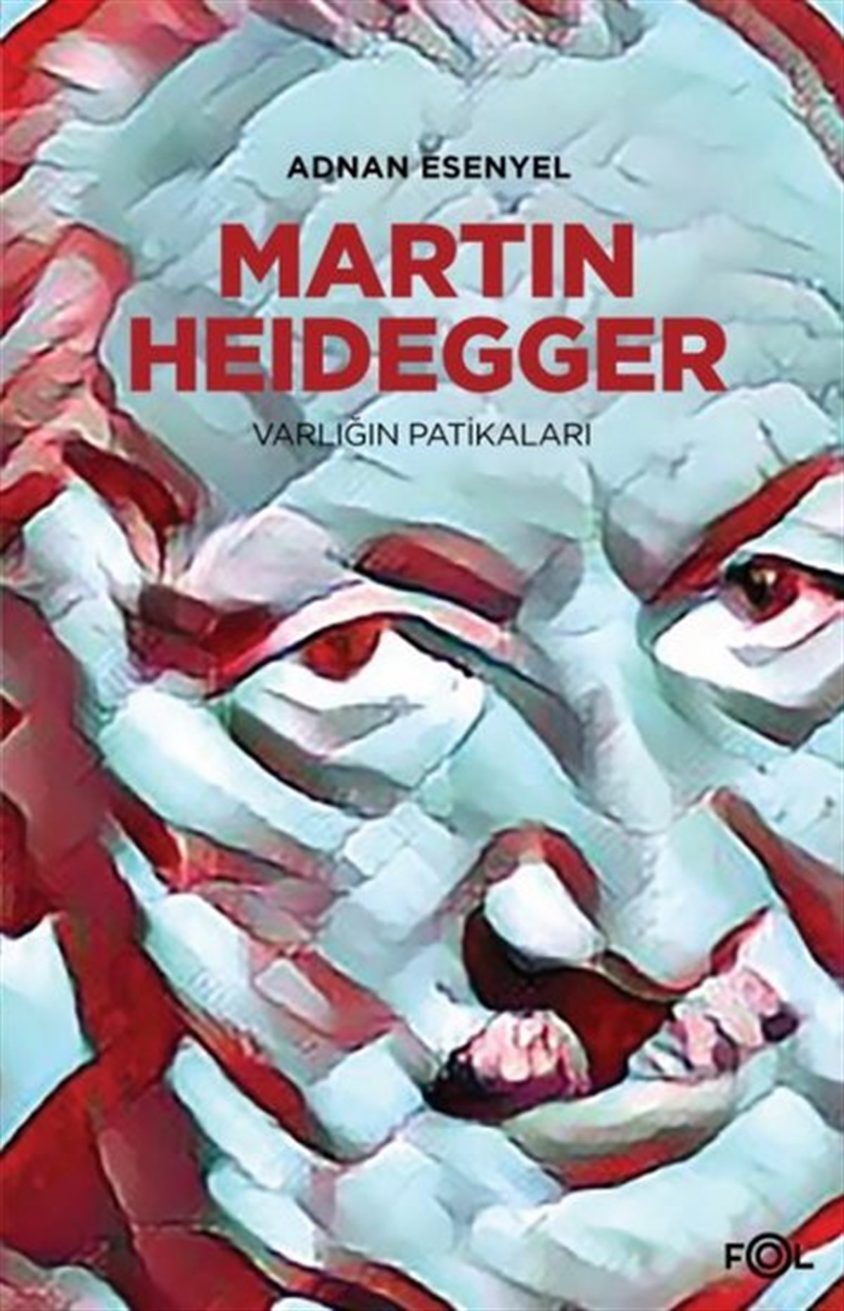 Adnan EsenyelFilozof BiyografileriMartin Heidegger - Varlığın Patikaları