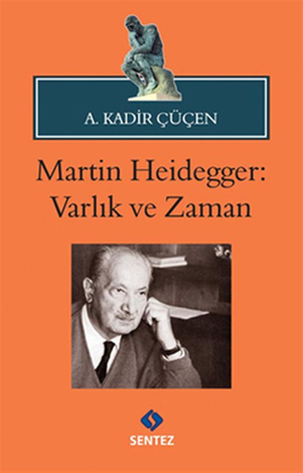 A. Kadir ÇüçenFelsefe BilimiMartin Heidegger - Varlık ve Zaman