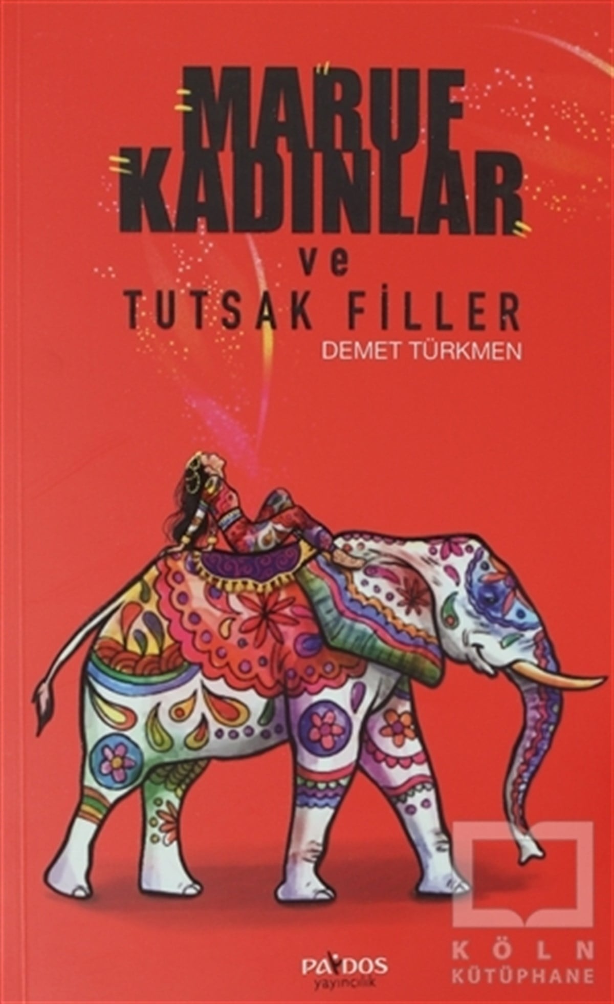 Demet TürkmenTürkçe RomanlarMaruf Kadınlar ve Tutsak Filler