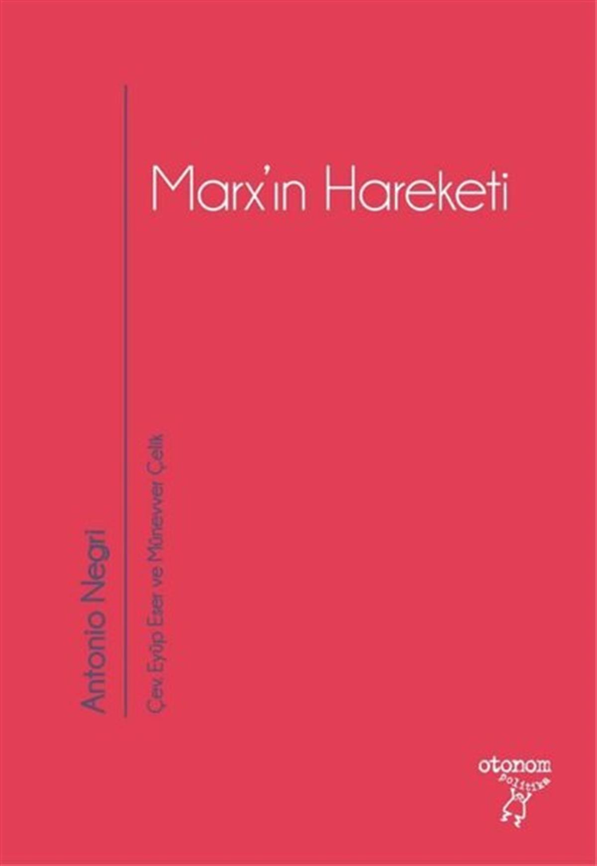 Antonio NegriDünya Siyaseti ve PolitikasıMarx'ın Hareketi