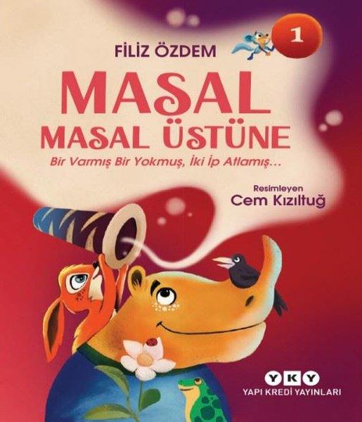 Filiz ÖzdemEgitim Etkinlik KitaplariMasal Masal Üstüne 1 - Bir Varmış Bir Yokmuş, İki İp Atlamış