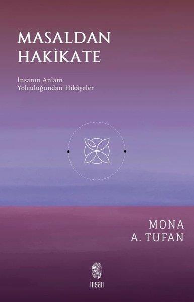 Mona A. TufanTürk RomaniMasaldan Hakikate - İnsanın Anlam Yolculuğundan Hikayeler