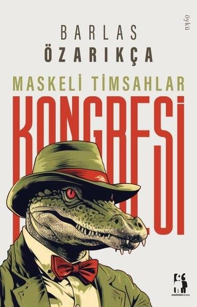 Barlas ÖzarıkçaGeschichten Maskeli Timsahlar Kongresi