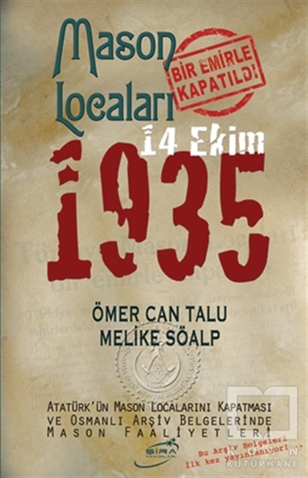 Ömer Can TaluAraştırma - İncelemeMason Locaları Bir Emirle Kapatıldı 14 Ekim 1935
