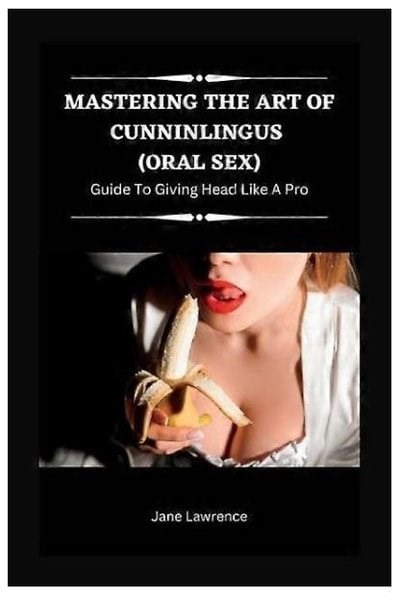 Jane LawrenceOther (Reference)Mastering the Art of Cunninlingus (Oral Sex) (Oral Delights)