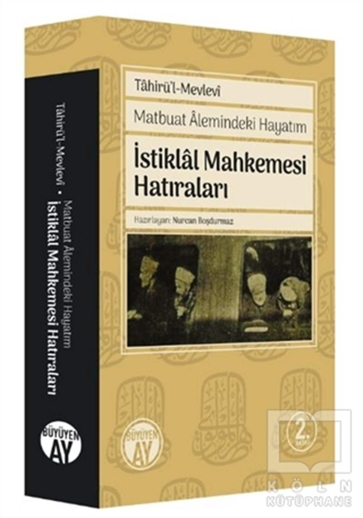 Tahirü'l-MevleviAnı & Mektup & Günlük KitaplarıMatbuat Alemindeki Hayatım - İstiklal Mahkemesi Hatıraları
