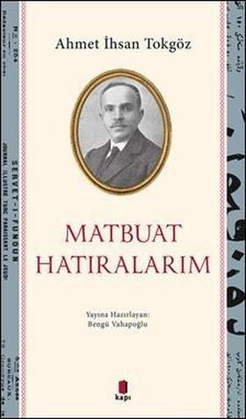 Ahmet İhsan TokgözAnı & Mektup & Günlük KitaplarıMatbuat Hatıralım