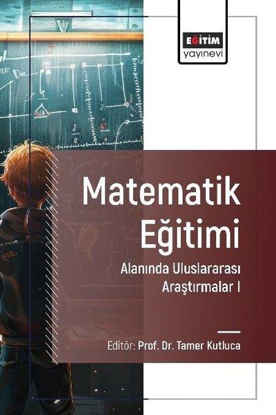KolektifEğitimMatematik Eğitimi Alanında Uluslararası Araştırmalar 1