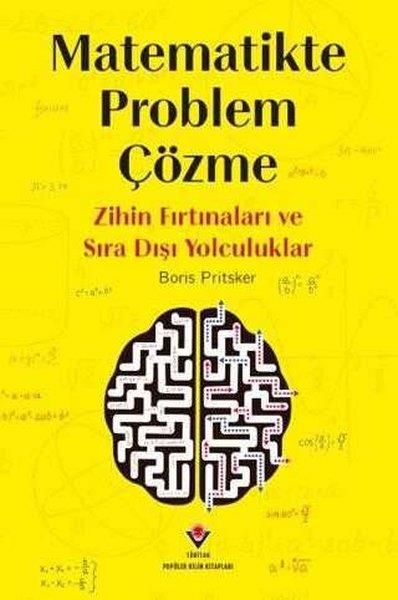Boris PritskerPopüler Bilim KitaplarıMatematikte Problem Çözme - Zihin Fırtınaları ve Sıra Dışı Yolculuklar