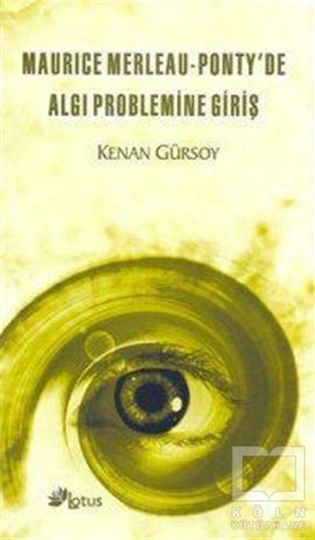 Kenan GürsoyDüşünceMaurice Merleau - Ponty’de Algı Problemine Giriş