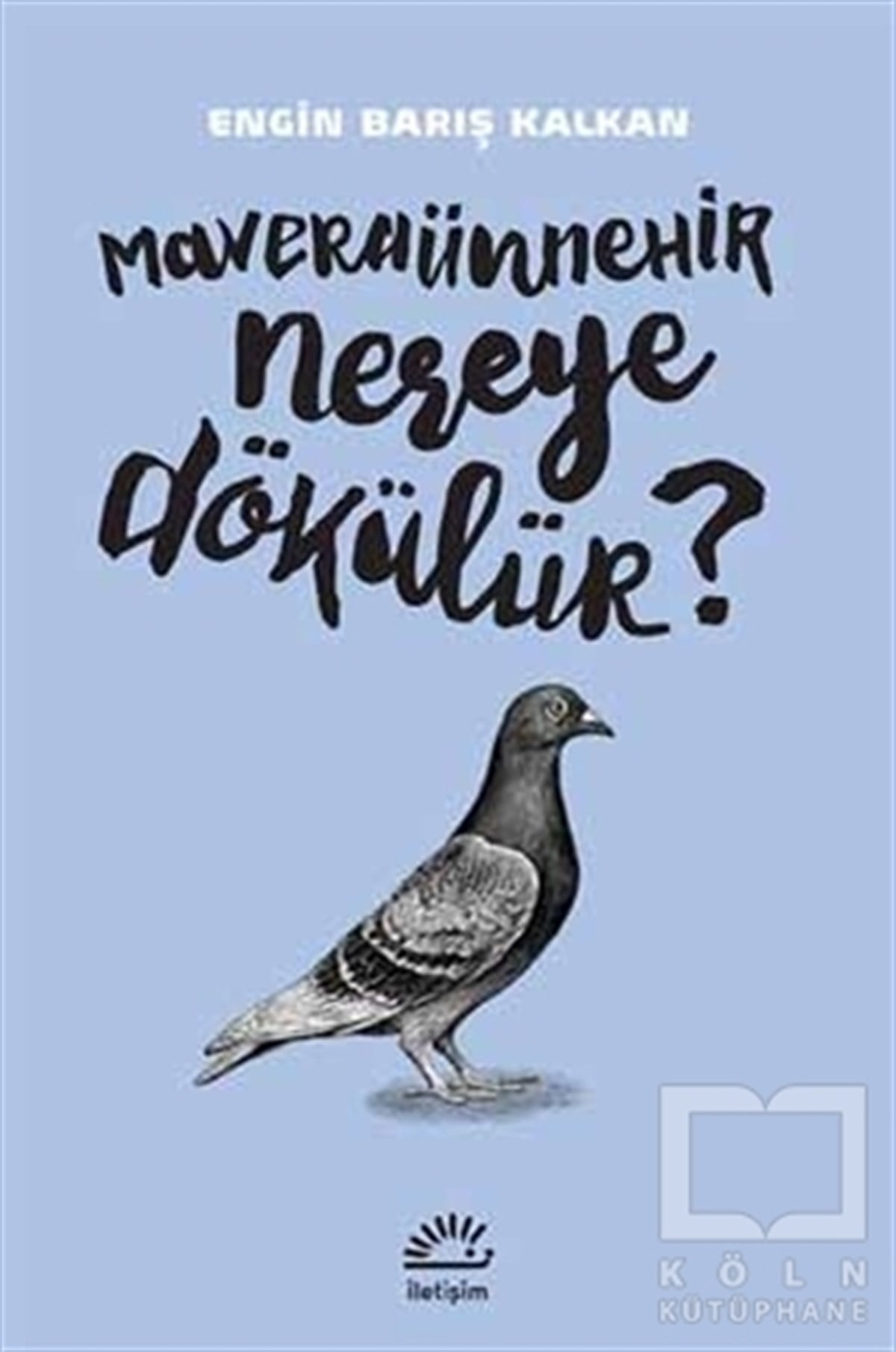 Engin Barış KalkanÖyküMaveraünnehir Nereye Dökülür?