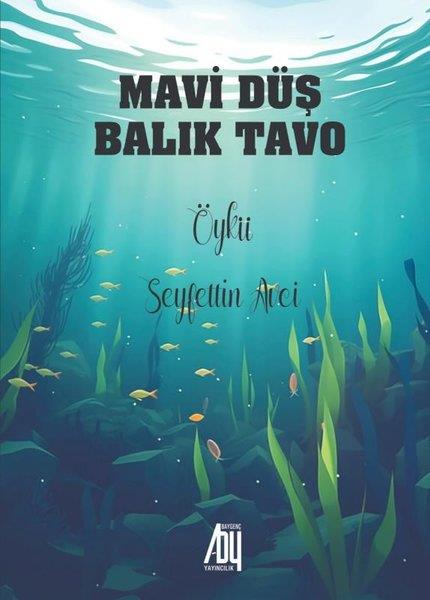 Seyfettin AvciÇocuk Gençlik RomanlarıMavi Düş Balık Tavo