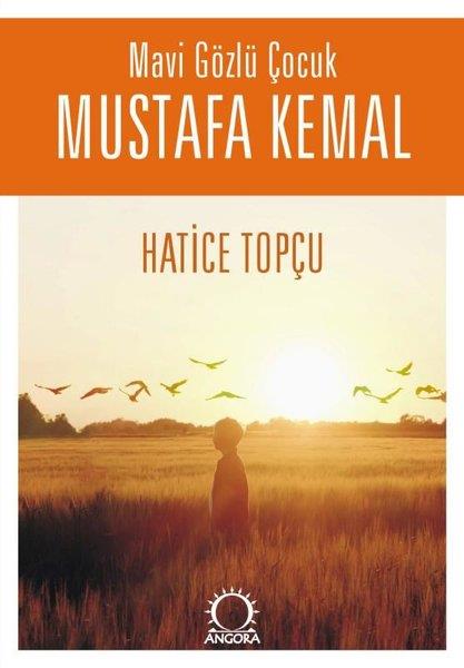 Hatice TopçuÇocuk Gençlik RomanlarıMavi Gözlü Çocuk Mustafa Kemal