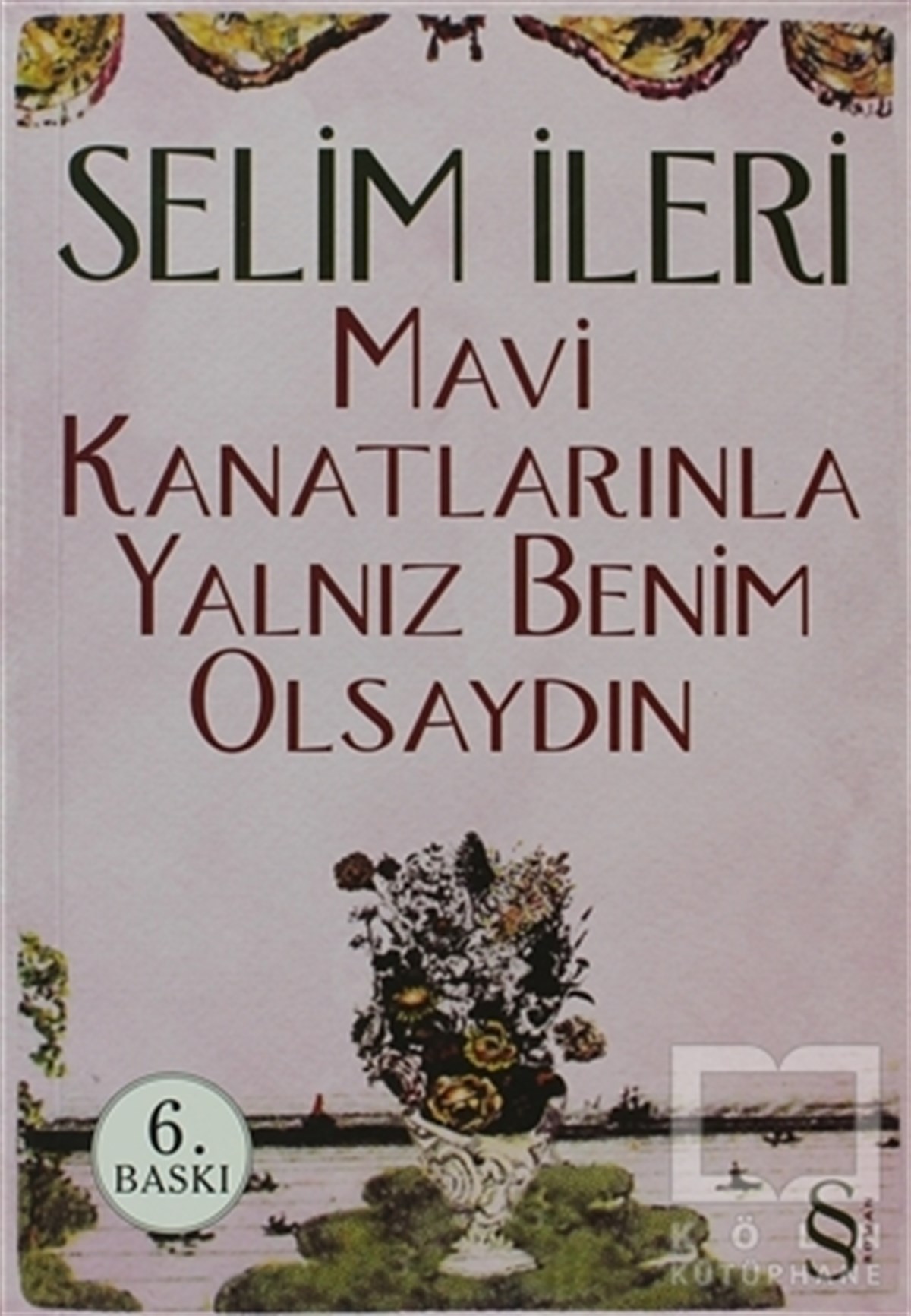 Selim İleriTürk EdebiyatıMavi Kanatlarınla Yalnız Benim Olsaydın