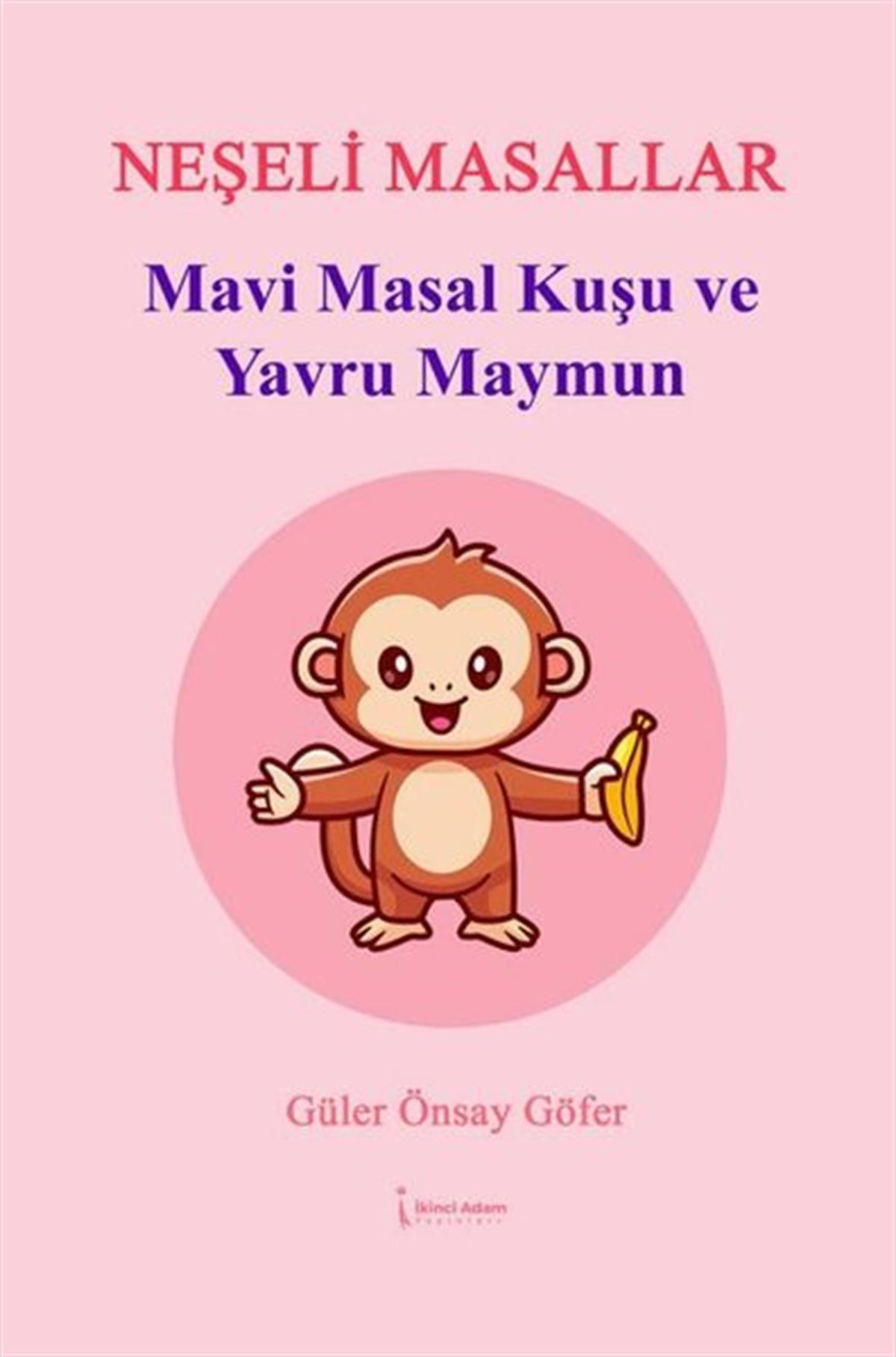 Güler Önsay GöferMasal KitaplarıMavi Masal Kuşu ve Yavru Maymun - Neşeli Masallar