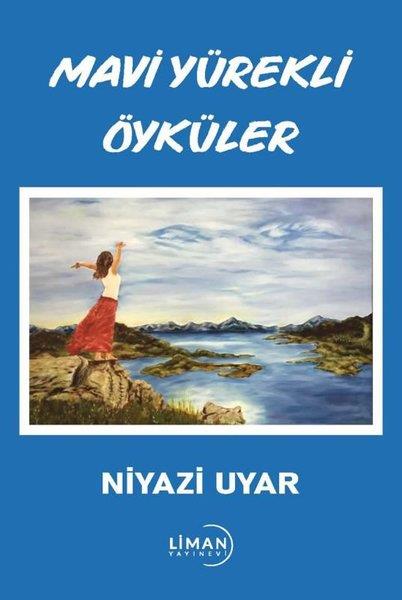 Niyazi UyarHikaye (Öykü) KitaplarıMavi Yürekli Öyküler