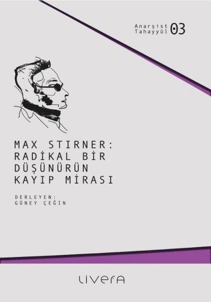 KolektifFelsefe BilimiMax Stirner: Radikal Bir Düşünürün Kayıp Mirası - Anarşist Tahayyül 3