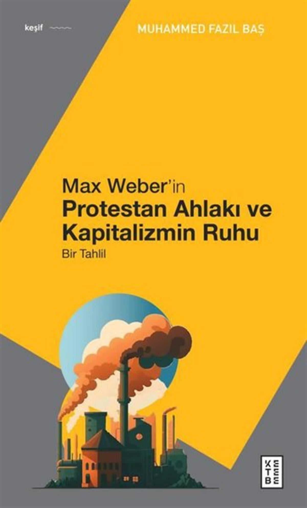 Muhammed Fazıl BaşSosyoloji KitaplarıMax Weber'in Protestan Ahlakı - Bir Tahlil