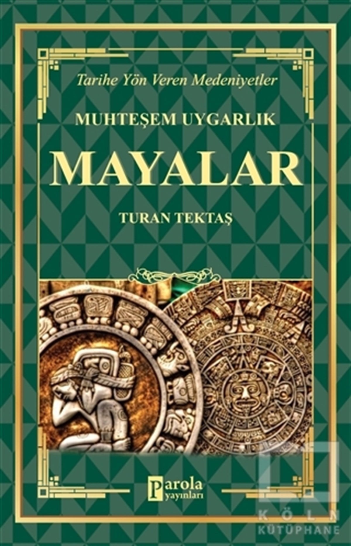 Turan TektaşAraştırma - İncelemeMayalar - Muhteşem Uygarlık