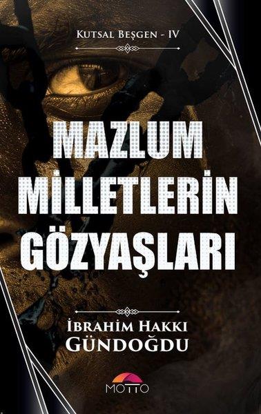 İbrahim Hakkı GündoğduTürk RomaniMazlum Milletlerin Gözyaşları - Kutsal Beşgen 4