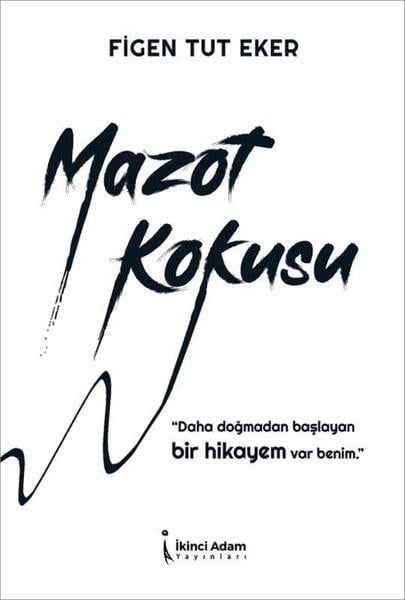 Figen Tut EkerTürk RomaniMazot Kokusu