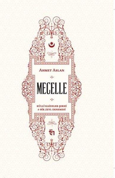 Ahmet AslanIslamische BücherMecelle - Külli Kaideler Şerhi ve Bir Zeyl Denemesi