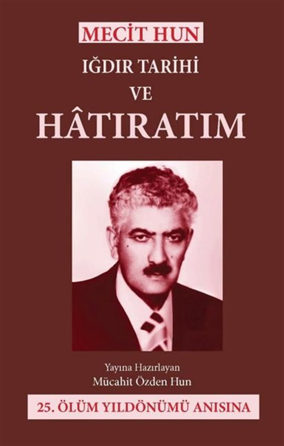 Mücahit Özden HunTürk Tarihi Araştırmaları KitaplarıMecit Hun: Iğdır Tarihi ve Hatıratım