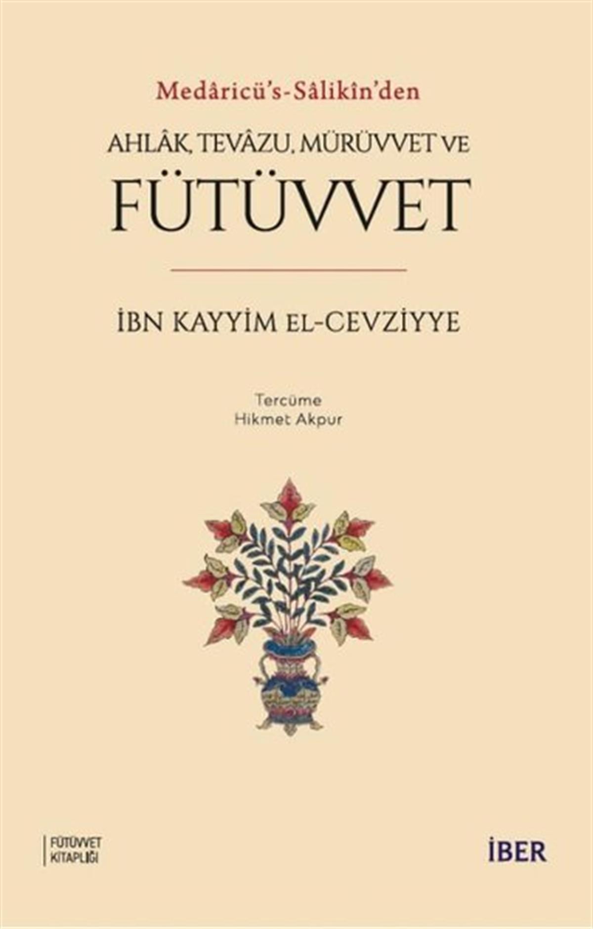 İbn Kayyim el-Cevziyyeİslami KitaplarMedaricü's - Salikin'den Ahlak Tevazu Mürüvvet ve Fütüvvet