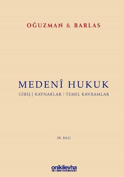 M. Kemal OğuzmanHukukMedeni Hukuk - Giriş - Kaynaklar - Temel Kavramlar