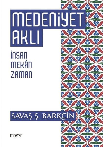 Savaş Ş. BarkçinTürkiye Siyaseti ve Politikası KitaplarıMedeniyet Aklı-İnsan Mekan Zaman