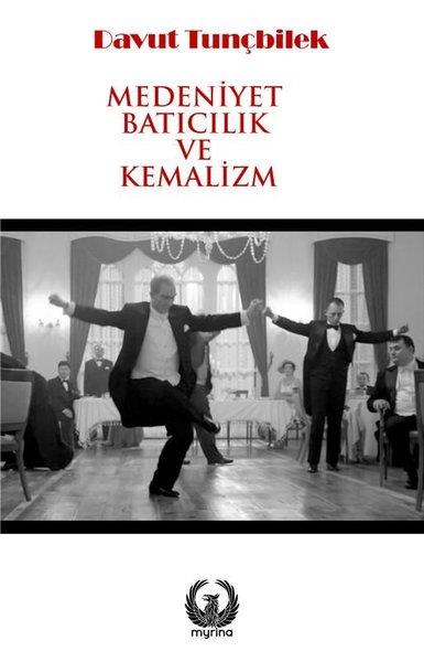 Davut TunçbilekGenel Politika & Siyaset Bilim & Siyaset Tarihi KitaplarıMedeniyet Batıcılık ve Kemalizm