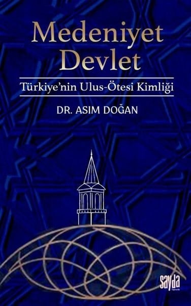 Adım DoğanTürkische Politik & PolitikbücherMedeniyet Devlet: Türkiye'nin Ulus - Ötesi Kimliği